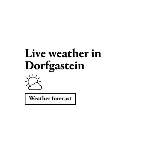view live weather in Dorfgastein